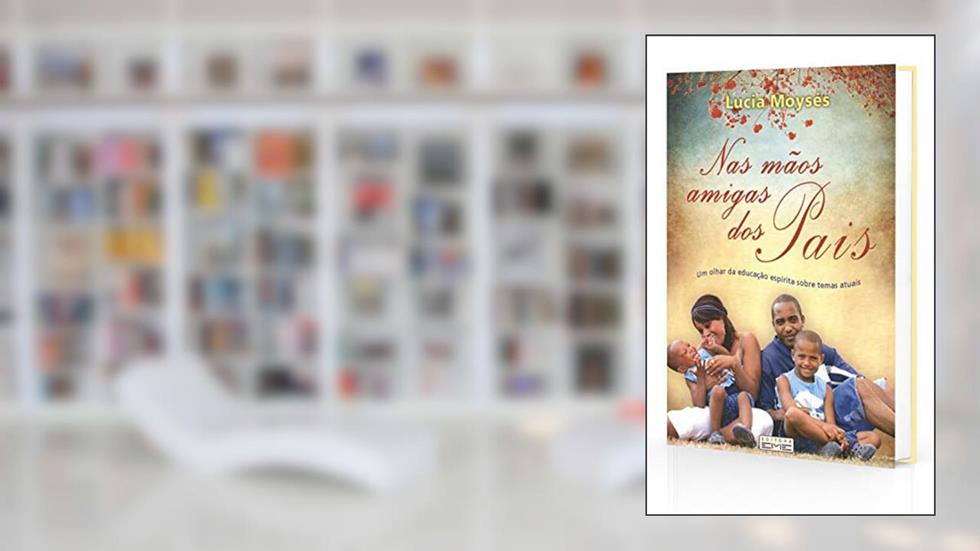 Nas Mãos Amigas dos Pais, do autor Lucia Moysés
