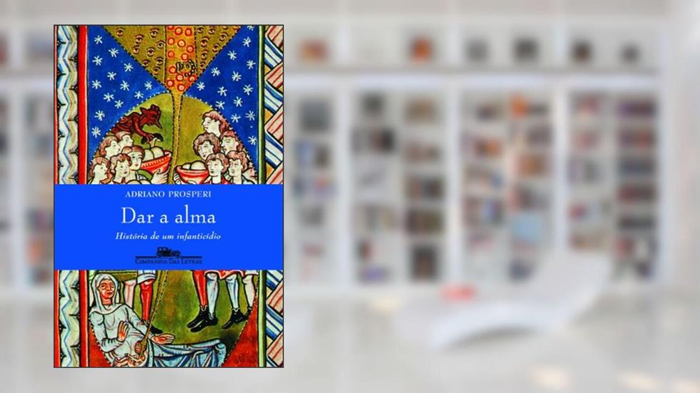 Dar A Alma, do autor Adriano Prosperi