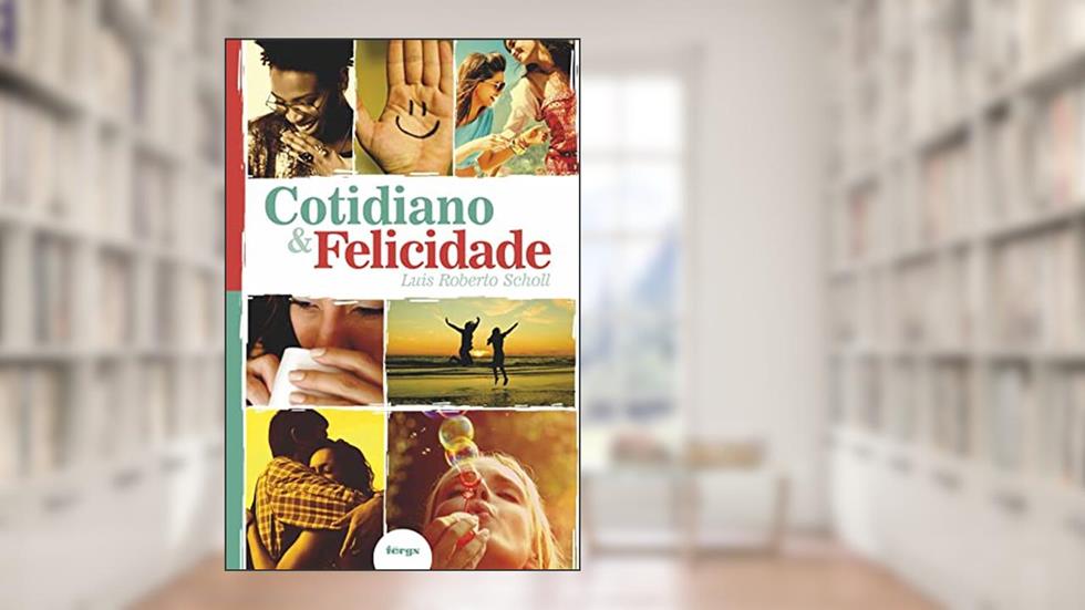 Cotidiano e felicidade, do autor Luis Roberto Scholl
