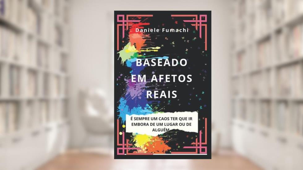 Baseado em Afetos Reais: É sempre um caos ter que ir embora., do autor Daniele Fumachi