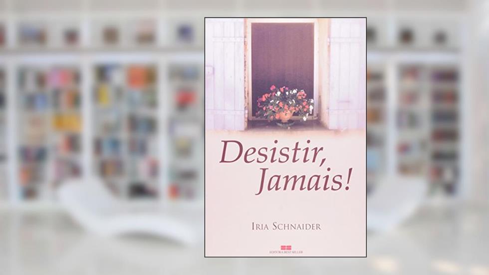 Desistir, Jamais, do autor Iria Schnaider