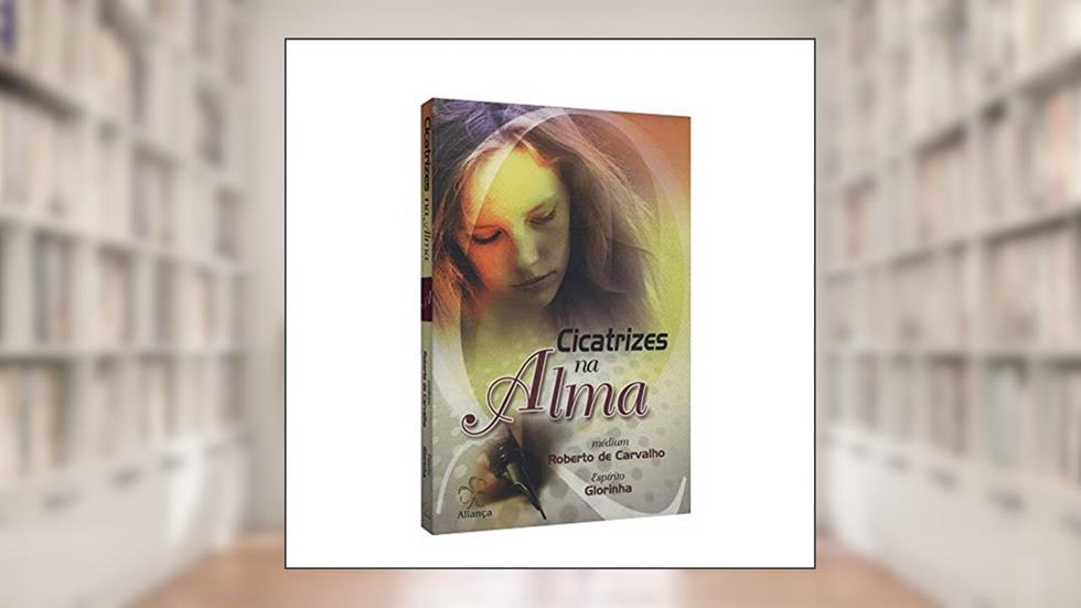 Cicatrizes na Alma, do autor Roberto De Carvalho; Glorinha