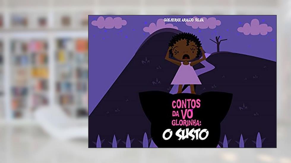Contos da Vó Glorinha: O susto, do autor Guilherme Araujo Silva