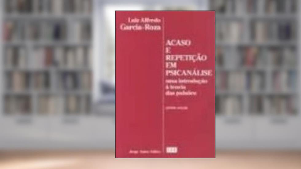 Acaso E Repetição Em Psicanálise. Uma Introdução À Teoria Das Pulsões, do autor Luiz Alfredo Garcia-Roza