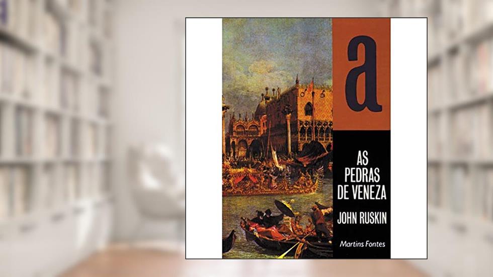 Pedras de Veneza, As, do autor John Ruskin