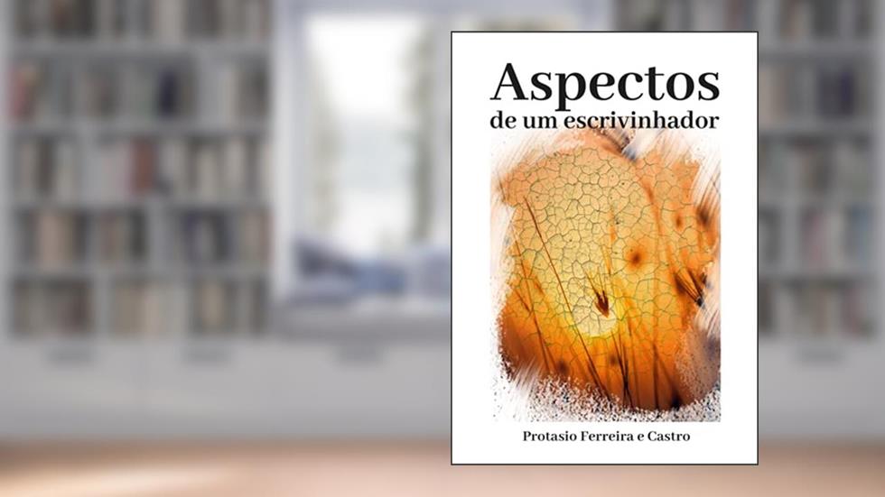 Aspectos de um escrivinhador, do autor Protasio Ferreira e Castro
