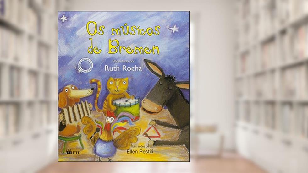 Os Músicos De Bremen - Coleção Ler Pra Mim, do autor Ruth Rocha