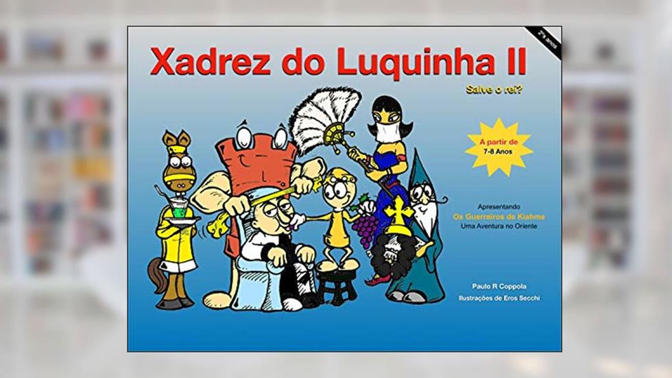Xadrez do Luquinha II: Salve o Rei?, do autor Paulo R Coppola