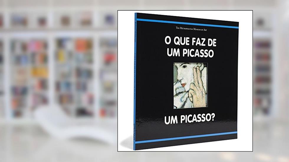 O Que Faz de Um Picasso Um Picasso? - Coleção O Que Faz de Um Mestre Um Mestre, do autor Richard Muhlberger