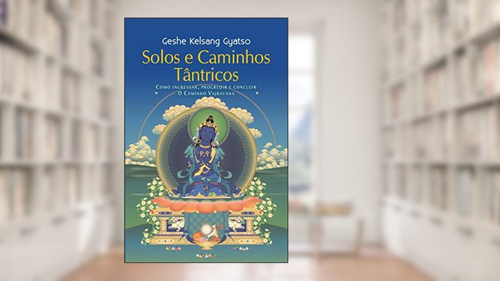Solos e Caminhos Tântricos, do autor Geshe Kelsang Gyatso