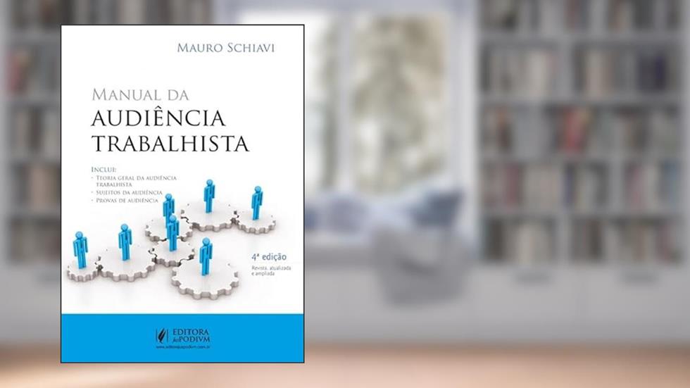 Manual da Audiência Trabalhista - 4ª Edição (2025), do autor Mauro Schiavi