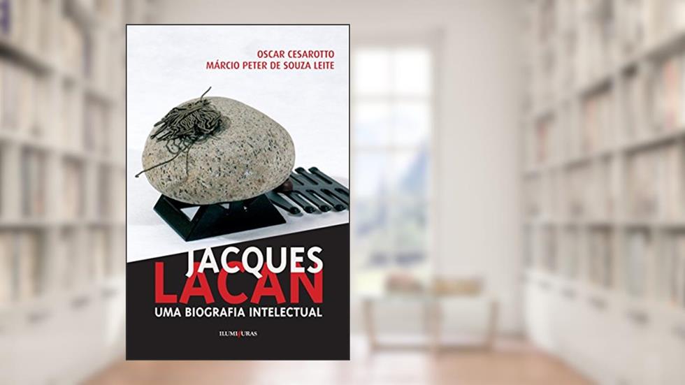 Jacques Lacan, uma biografia intelectual, do autor Oscar Cesarotto; Marcio Peter De Souza Leite