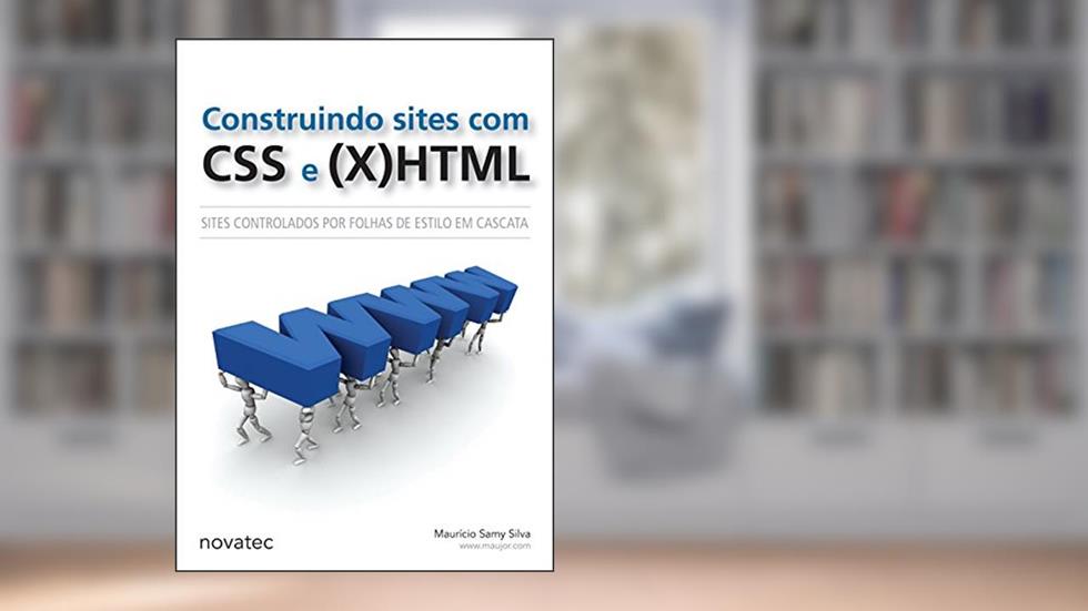 Construindo Sites com CSS e (X)HTML: Sites Controlados por Folhas de Estilo em Cascata, do autor Maurício Samy Silva