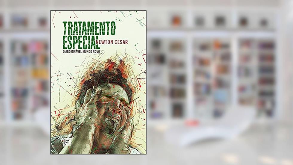 Tratamento Especial: o Abominável Mundo Novo, do autor Newton Cesar