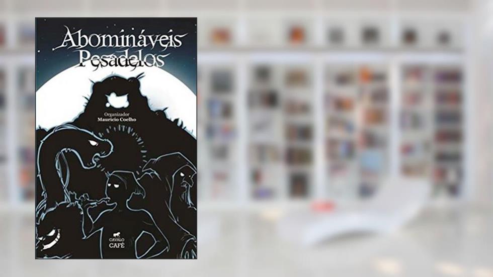 Abomináveis Pesadelos, do autor Maurício Coelho