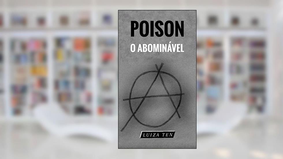 Poison, o Abominável, do autor Luiza Ten