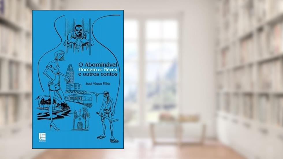 O abominável homem de Neves e outros contos, do autor José Viana Filho
