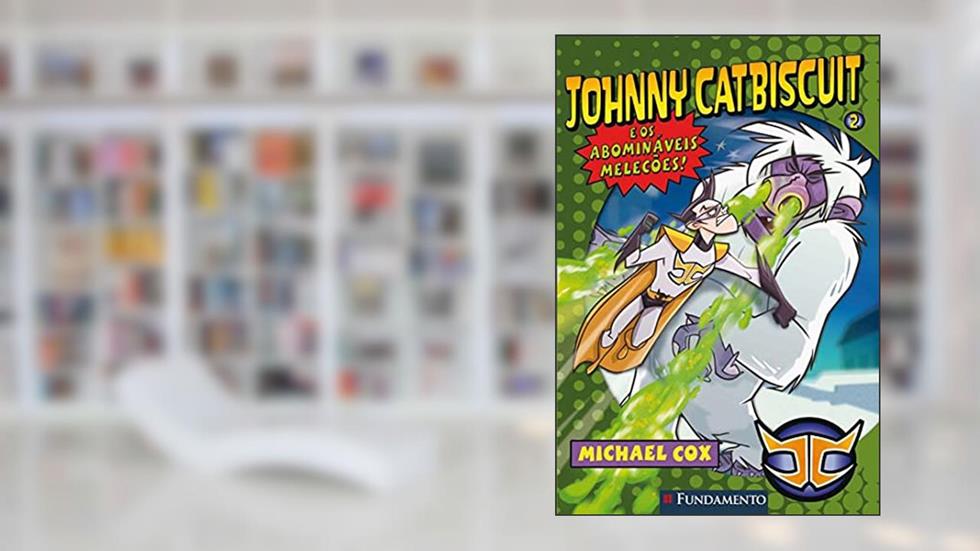 Johnny Catbiscuit e os Abomináveis Melecões!, do autor Micheal Cox