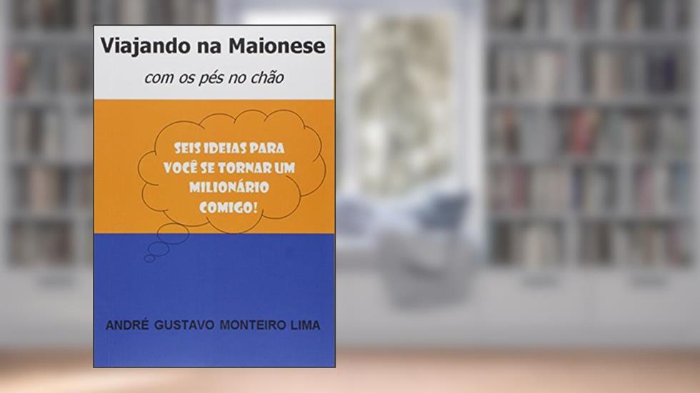 Viajando na Maionese, do autor André Gustavo Monteiro Lima