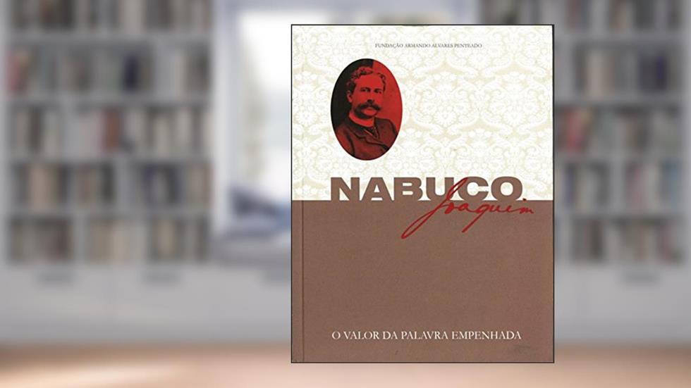 Joaquim Nabuco : O Valor Da Palavra Empenhada., do autor Clara Monteiro De Castro Pinto