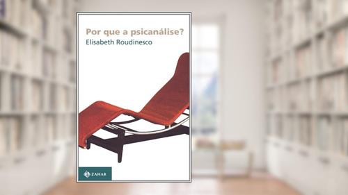 Capa de Por que a psicanálise?, do autor Elisabeth Roudinesco