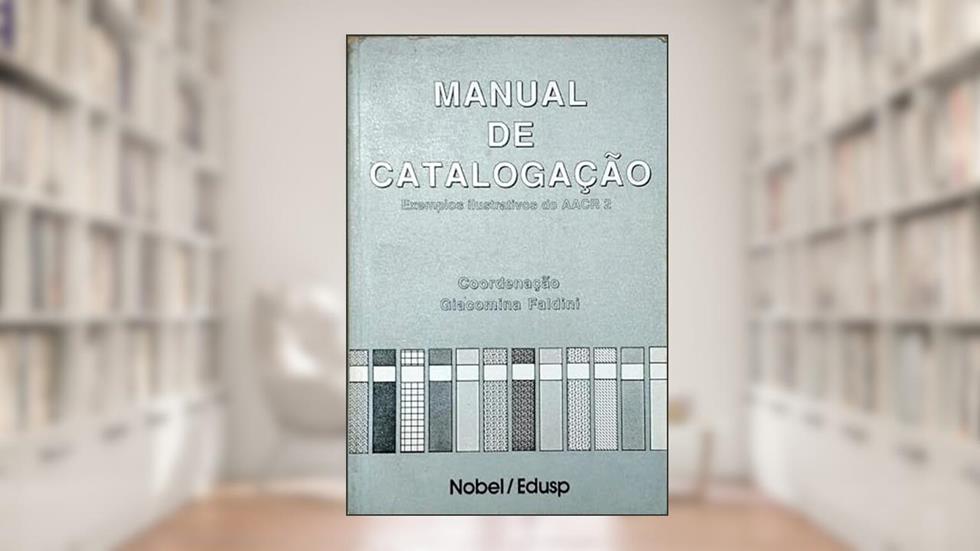 Manual de Catalogação. Exemplos Ilustrativos do Aacr. 2, do autor Giacomina Faldini