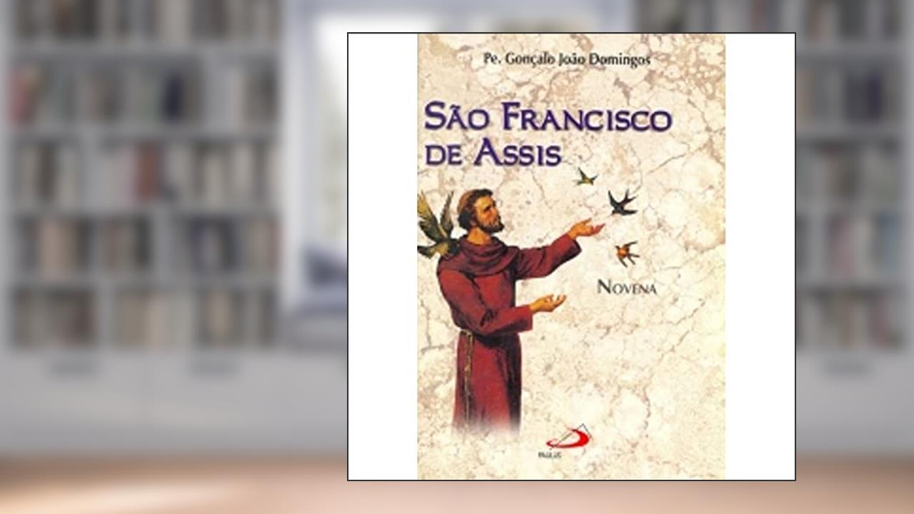 Novena São Francisco de Assis, do autor Pe. Gonçalo João Domingos
