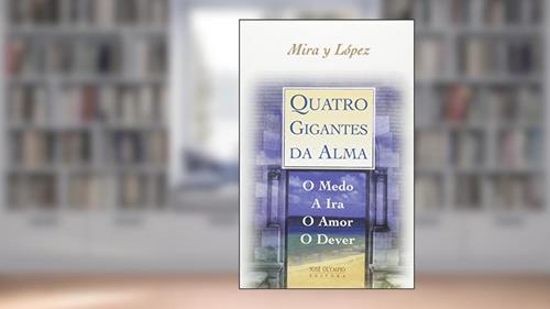 Capa de Quatro gigantes da alma: o medo, a ira, o amor, o dever: O medo, a ira, o amor, o dever, do autor Emilio Mira Y Lopez
