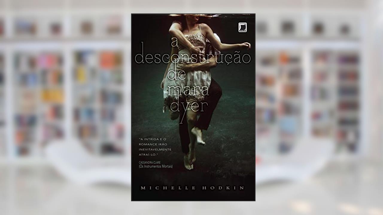 A desconstrução de Mara Dyer - Mara Dyer, do autor Michelle Hodkin