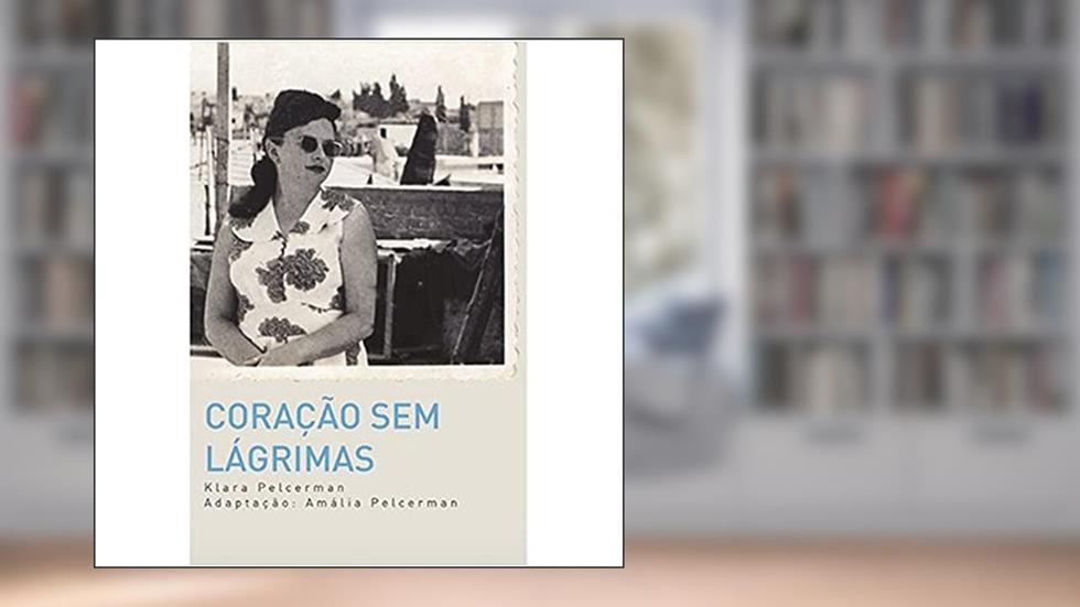 Coração sem lágrimas, do autor Klara Pelcerman; Amália Pelcerman