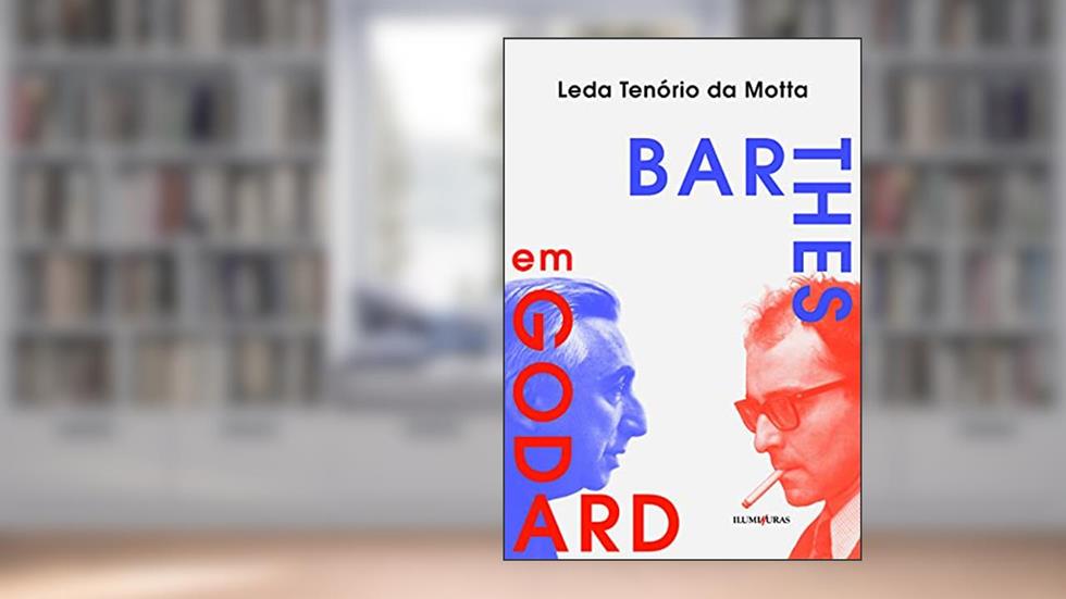 Barthes em Godard: críticas suntuosas e imagens que machucam, do autor Leda Tenório Da Motta