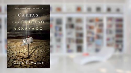Capa de Cartas a um Cristão Arrasado, do autor Gene Edwards