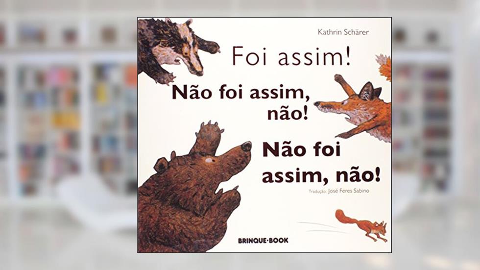 Foi Assim! Não Foi Assim, Não! Não Foi Assim, Não!, do autor Kathrin Schärer