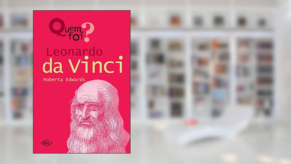 Quem foi... Leornardo da Vinci, do autor Roberta Edwards