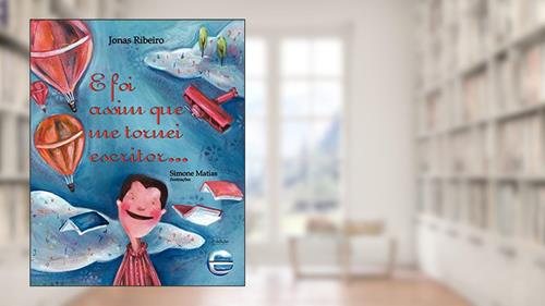 Capa de E foi Assim que me Tornei Escritor..., do autor Jonas Ribeiro