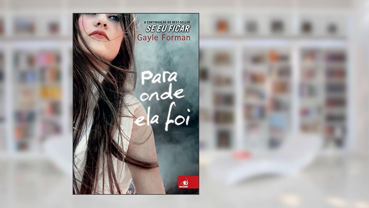 Para Onde ela foi, do autor Gayle Forman