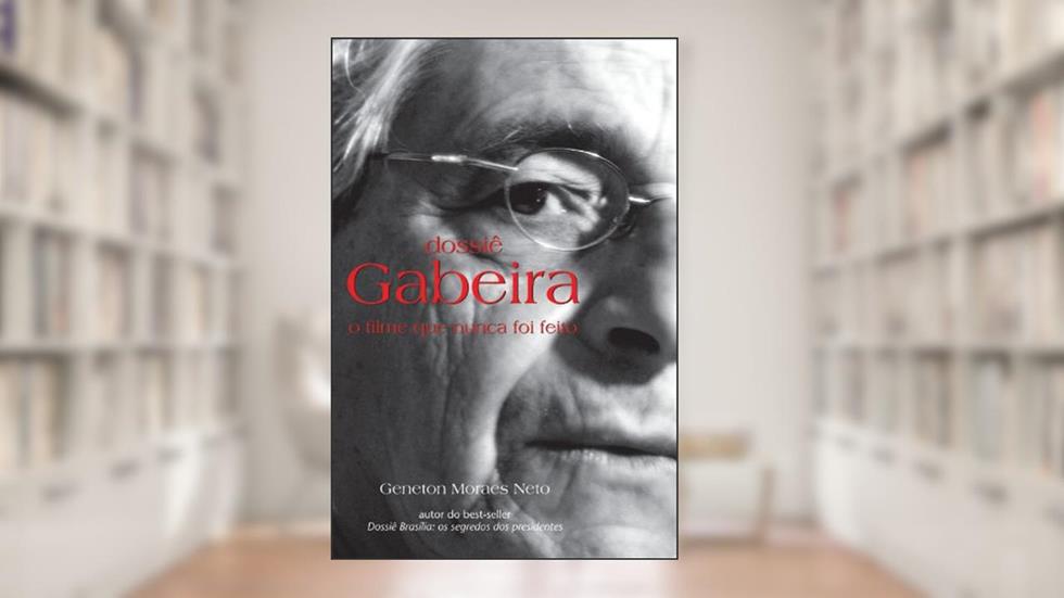 Dossiê Gabeira. O Filme que Nunca Foi Feito, do autor Geneton Moraes Neto