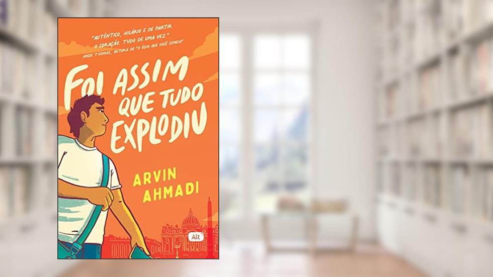 Foi assim que tudo explodiu, do autor Arvin Ahmadi
