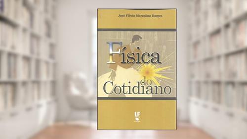 Capa de Física do Cotidiano, do autor José Flávio Marcelino Borges