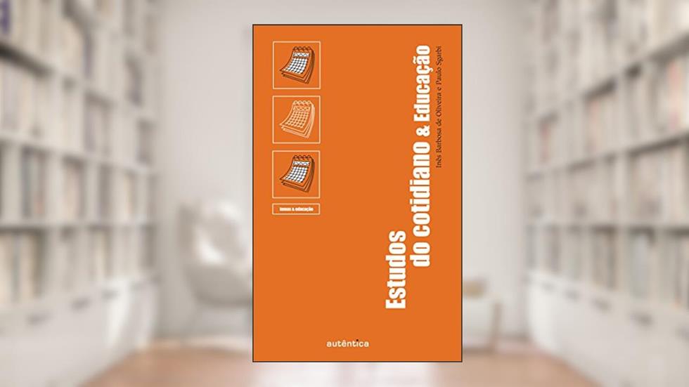 Estudos do cotidiano & educação, do autor Ines Barbosa de Oliveira;  Paulo Sgarbi