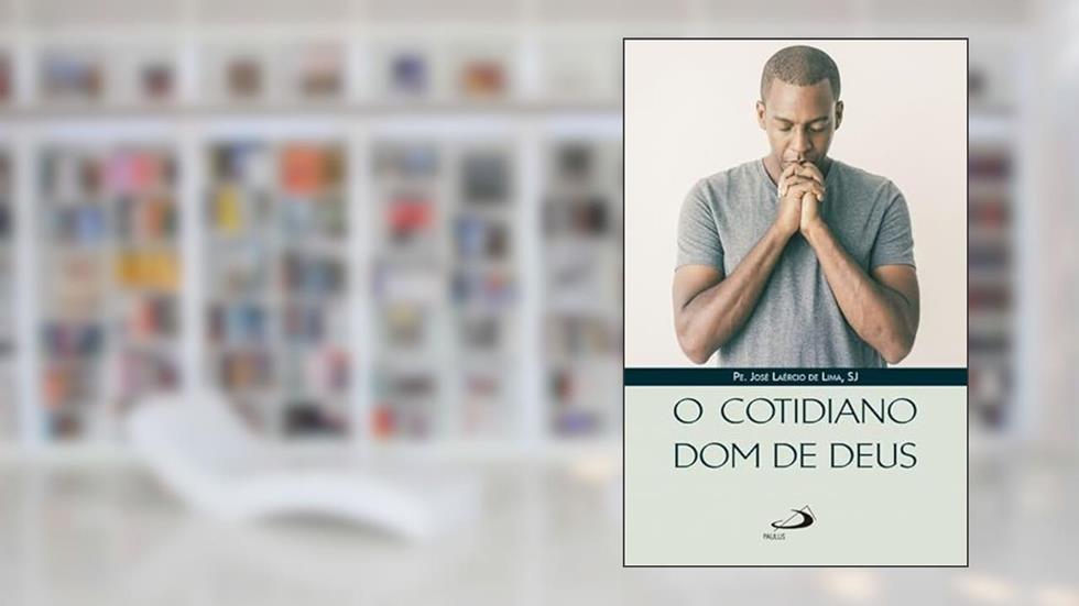 O Cotidiano Dom de Deus, do autor Pe. José Laércio de Lima