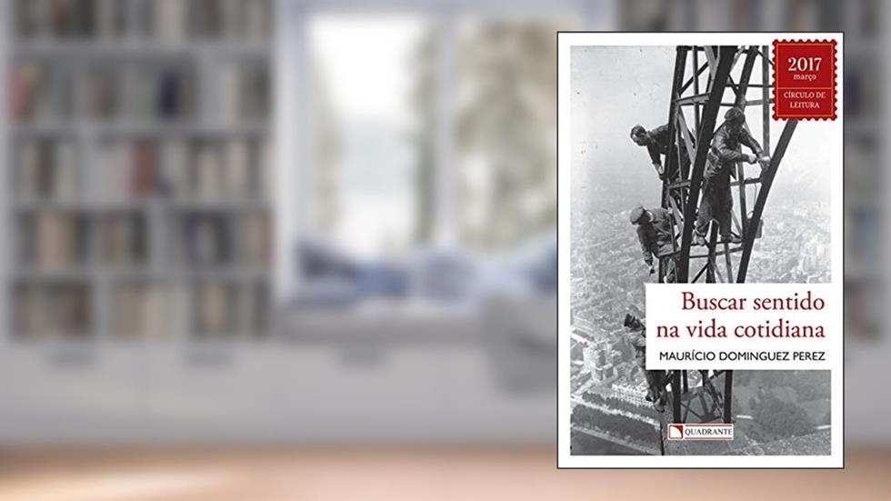 Buscar sentido na vida cotidiana, do autor Maurício Dominguez Perez