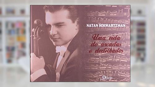 Capa de Uma Vida de Arcadas e Dedilhados (+ CD), do autor Natan Schwartzman