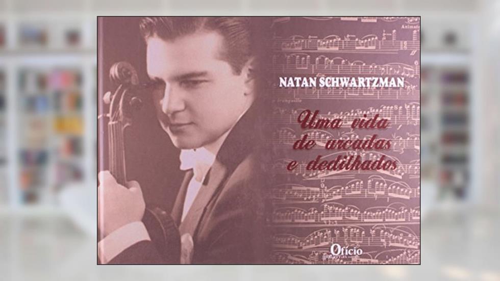Uma Vida de Arcadas e Dedilhados (+ CD), do autor Natan Schwartzman