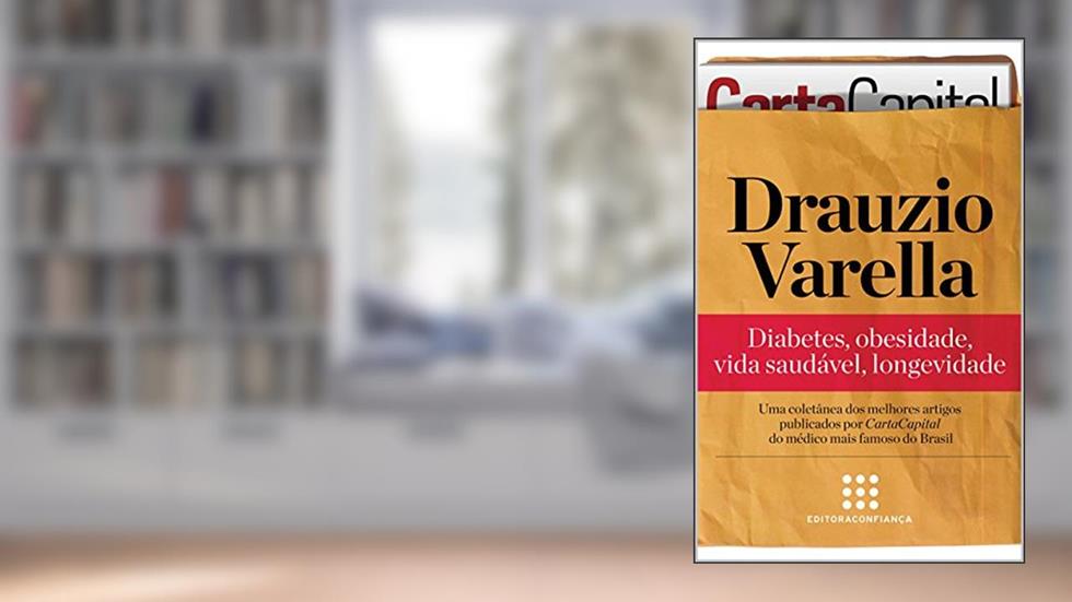 Drauzio Varella: diabetes, obesidade, vida saudável, longevidade ("Série Artigos" Coletânea de CartaCapital Livro 1), do autor Drauzio Varella