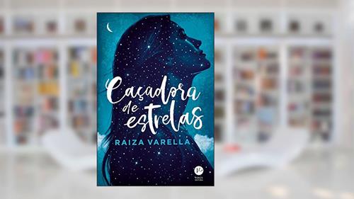Capa de Caçadora de estrelas, do autor Raiza Varella