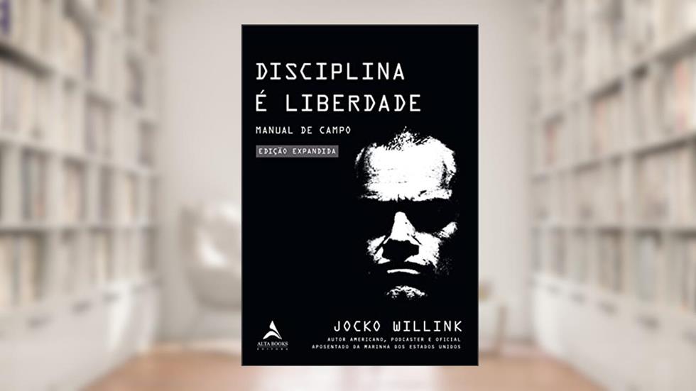 Disciplina É Liberdade: Manual do Campo, do autor Jocko Willink