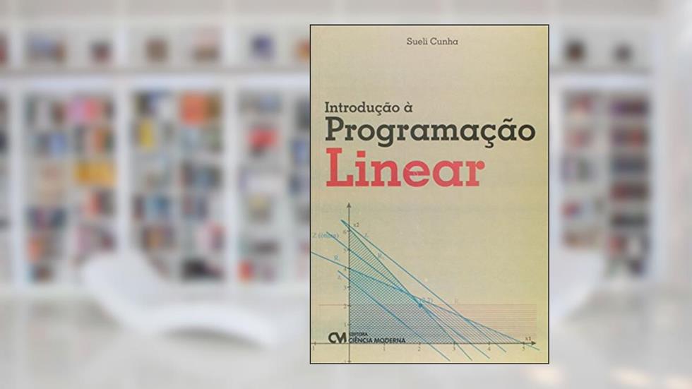 Introdução à Programação Linear, do autor Sueli Ferreira da Cunha