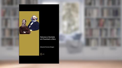 Capa de Natureza e Liberdade em Feuerbach e Marx, do autor Eduardo Ferreira Chagas