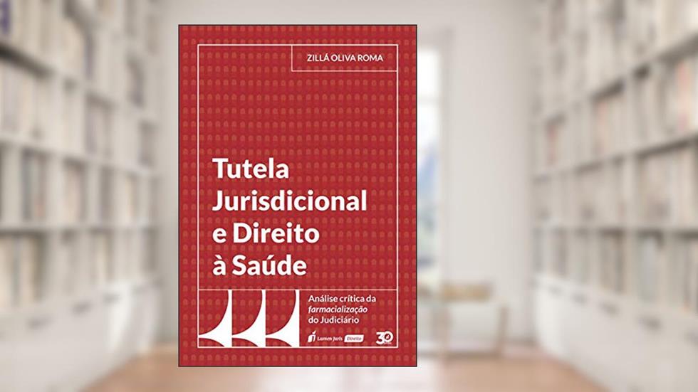 Tutela Jurisdicional e Direito à Saúde. 2018, do autor Zillá Oliva Roma